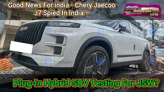 Good News For india - Chery Jaecoo J7 Spied In India – Plug-In Hybrid SUV Testing For JSW? #cherry 