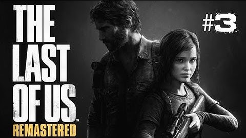 Last of Us Remastered Part 3 Hunting Robert