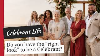 Do you have the “right look” to be a celebrant?