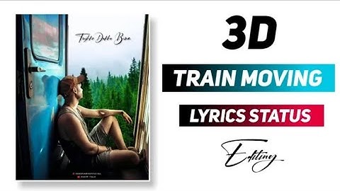 3D Train Moving Status Editing | 3d Status Editing kinemaster | Lyrical Status Editing