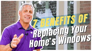 7 Benefits of Replacing Your Home’s Windows