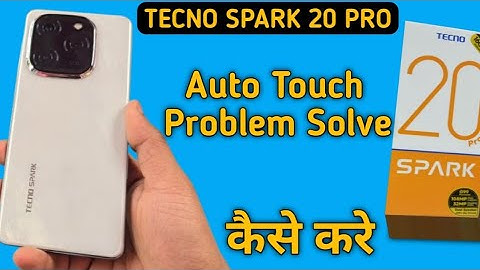 tecno Spark 20 Pro auto touch problem kaise theek Karen, tecno Spark 20 Pro automatic touch problem