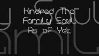 Video thumbnail of "Kindred The Family Soul - As of Yet"