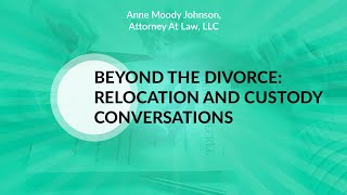 Beyond the Divorce: Relocation and Custody Conversations