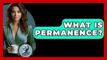 What Is Permanence? - Philosophy Beyond