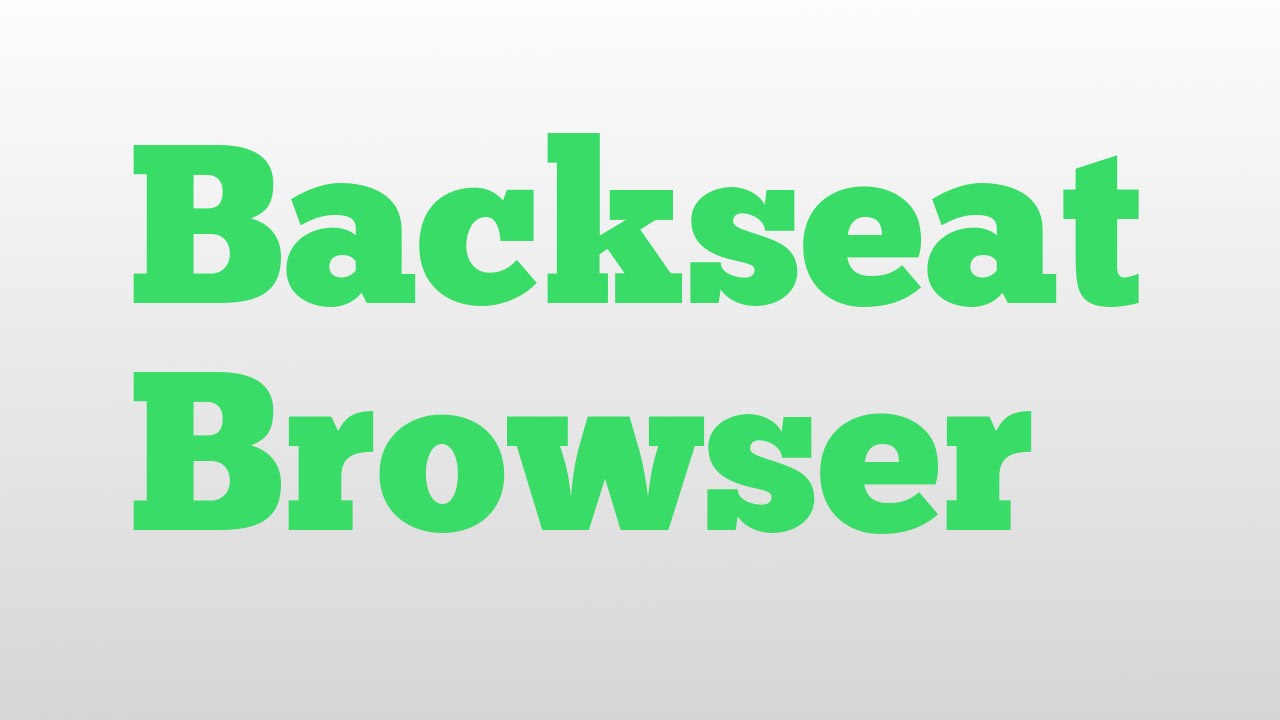 Backseat Browser meaning and pronunciation YouTube