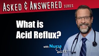 Asked & Answered: What is Acid Reflux?