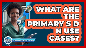 What Are The Primary SDN Use Cases?