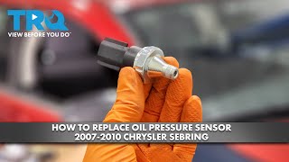How to Replace Oil Pressure Sensor 2007-2010 Chrysler Sebring 2008 Saturn Aura Oil Pressure Sensor Location