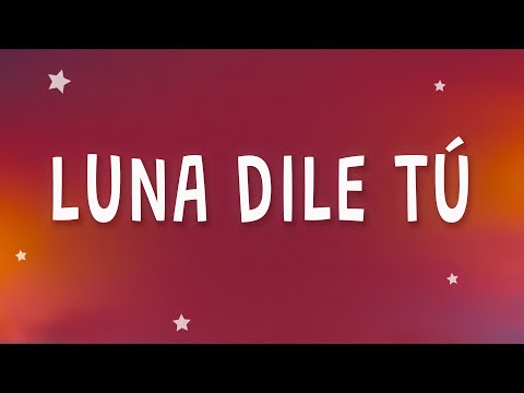 Luna dile tu - Peso Pluma - LUNA (Letra) ft. Junior H