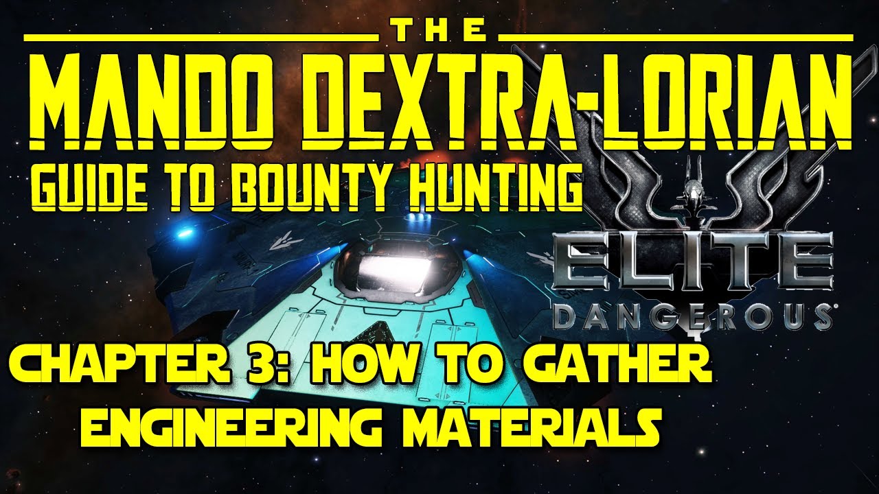 Elite Dangerous Ultimate Bounty Hunting Guide: Chapter 3~ How to Gather Engineering Materials