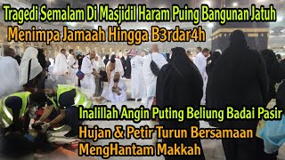 Download Lagu TRAGEDI DI MASJIDIL HARAM PUING BANGUNAN TERJATUH!! INALILLAH TURUN BADAI PASIR ANGIN PETIR \u0026 HUJAN MP3