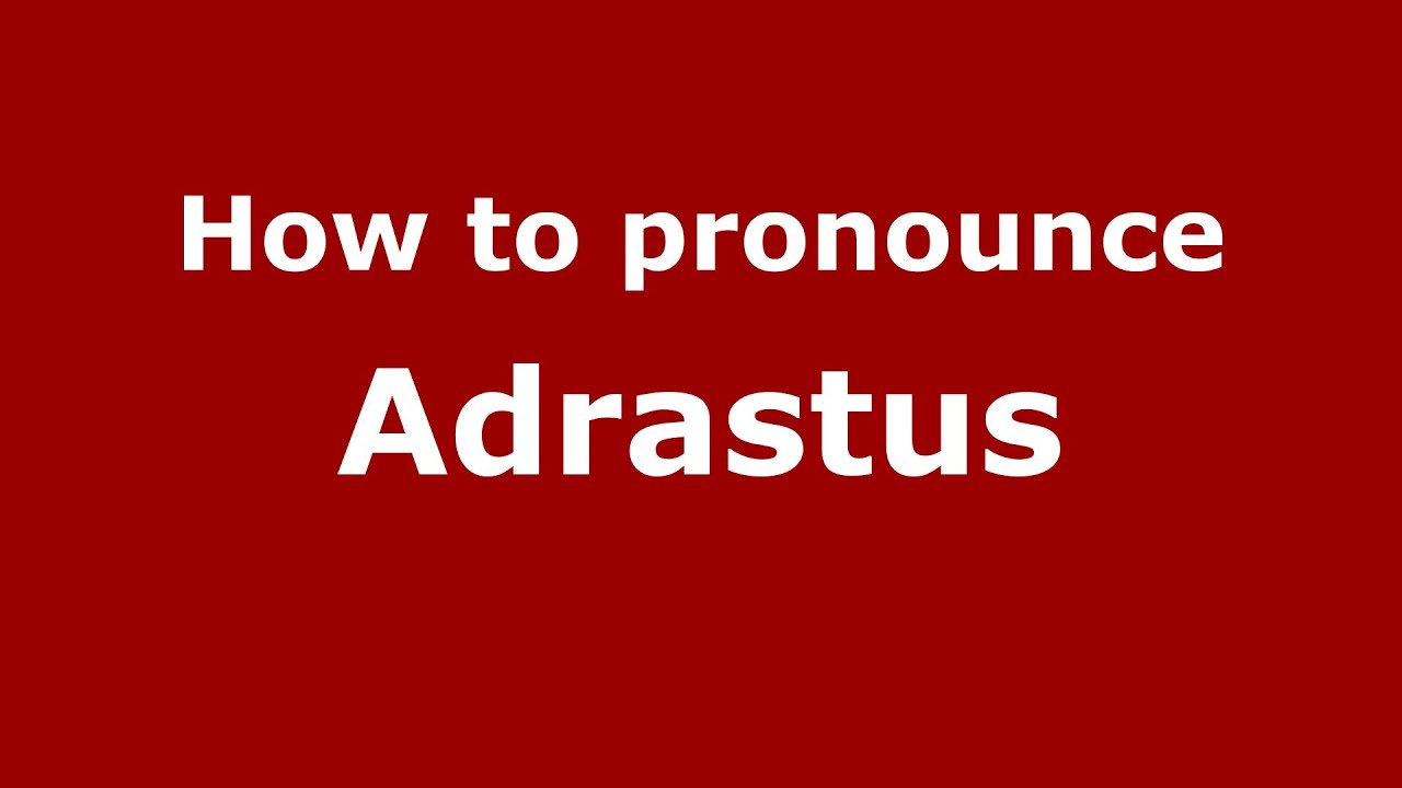 How to pronounce Adrastus (Greek/Greece) - PronounceNames.com