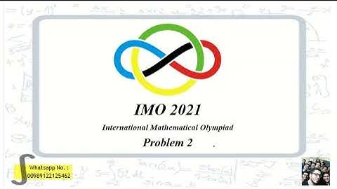 IMO 2021 problem 2 day 1 solution (International Mathematical Olympiad) - second question - math