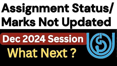IGNOU Dec 2024 Assignment Status/ Marks Not Updated yet What to do Next ? | IGNOU Assignment result