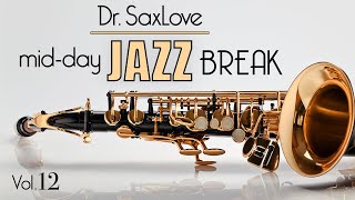 Mid-Day Jazz Break Vol 12 - 30min Mix of Dr.SaxLove&#39;s Most Popular Upbeat Jazz to Energize your day.