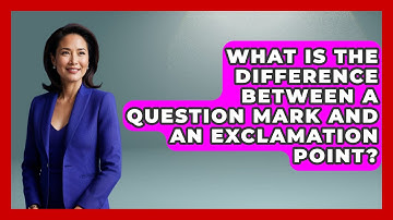 What Is the Difference Between a Question Mark and an Exclamation Point? - The Language Library