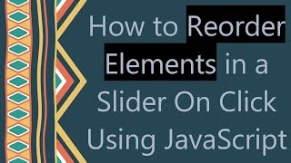 How to Reorder Elements in a Slider On Click Using JavaScript