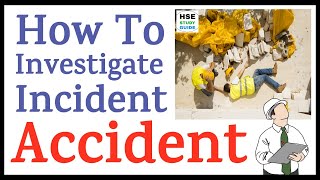 How To Investigate Accident |  Accident Investigation | Safety Interview Questions & Answers