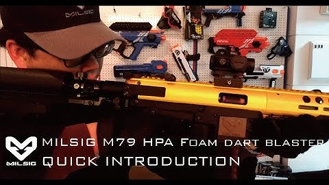 MILSIG M79 HPA FOAM DART BLASTER  Quick introduction.