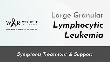 LARGE GRANULAR LYMPHOCYTIC LEUKEMIA - Without a Ribbon