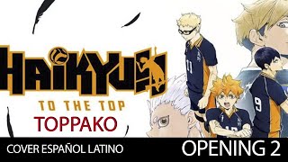 HAIKYU!! TO THE TOP - Opening 2 - Español Latino [Toppako]