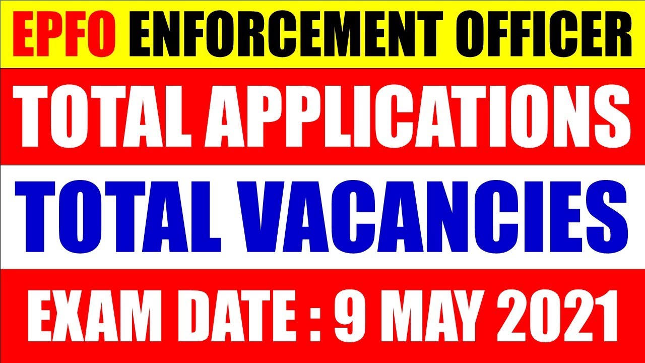 ENFORCEMENT OFFICER TOTAL VACANCIES & TOTAL APPLICATIONS | UPSC EPFO 2020-21 EXAM DATE 9 MAY 2021