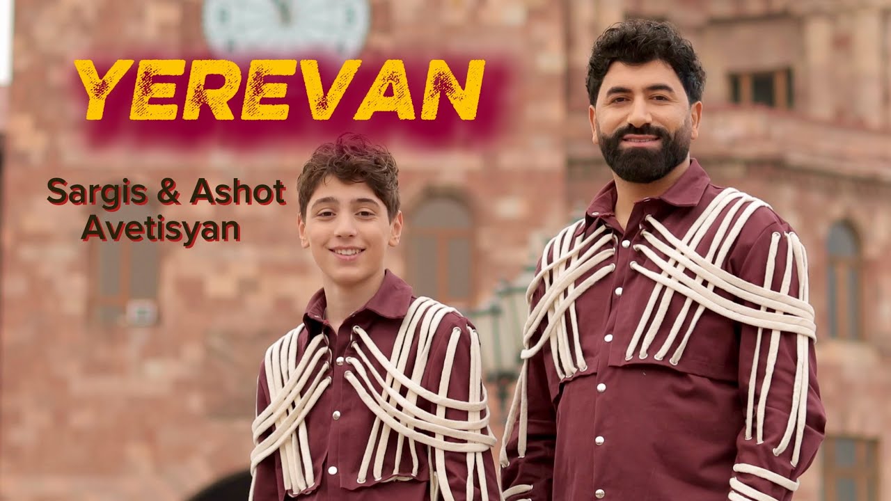 Sargis & Ashot  Avetisyan - Yerevan