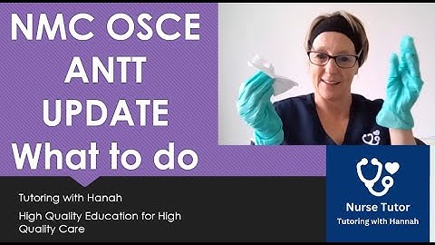 NMC OSCE ANTT New Changes What you need to do.