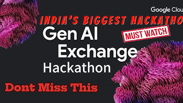 “Gen AI Exchange Hackathon – Full Guide: How to Register, Participate & Win”