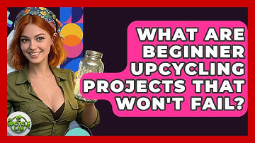 What Are Beginner Upcycling Projects That Won