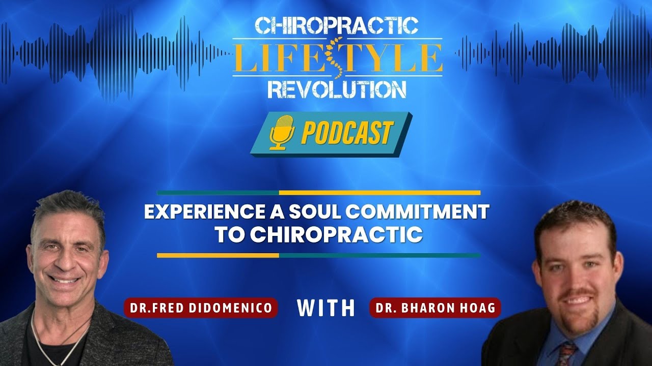 Experience a SOUL commitment to Chiropractic with Bharon Hoag