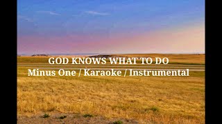 God Knows What To Do Minus One Instrumentalkaraoke With S