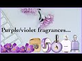 Purple Flower Fragrances (sweet soft and heavenly scents!)