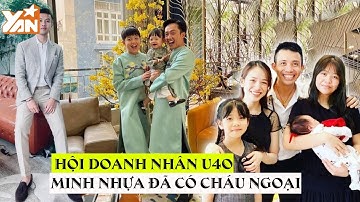 Hội nam doanh nhân U40 có cuộc sống trái ngược: Minh Nhựa đã có 2 cháu ngoại