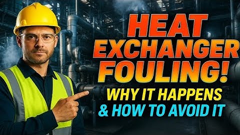 What Causes Heat Exchanger Fouling | Why It Happens & How to Stop It