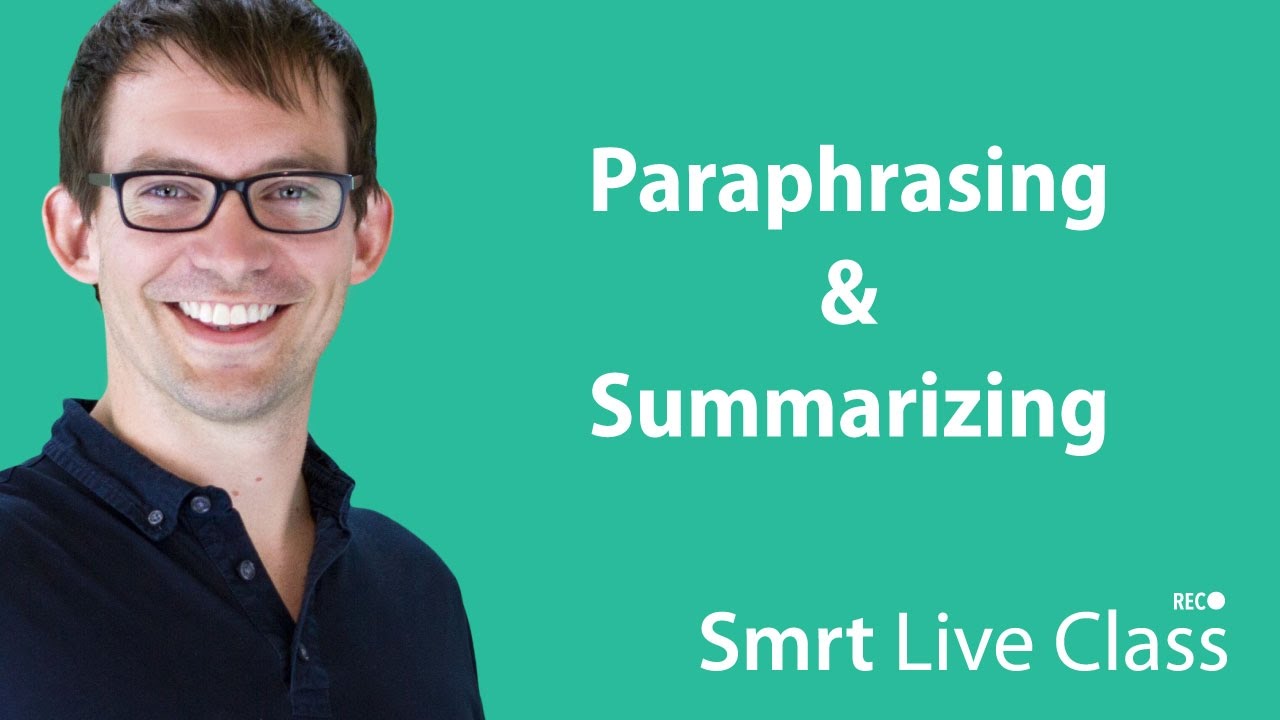 Paraphrasing & Summarizing - Smrt Live Class with Shaun #6