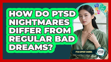 How Do PTSD Nightmares Differ From Regular Bad Dreams? - PTSD Support Channel
