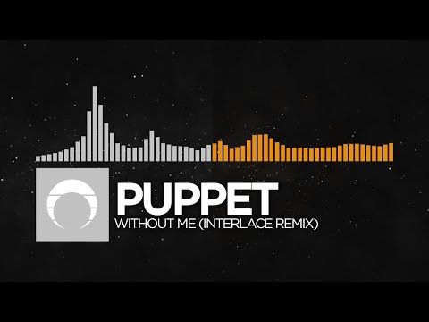 [Ambient/Progressive House] - Puppet - Without Me (Interlace Remix)