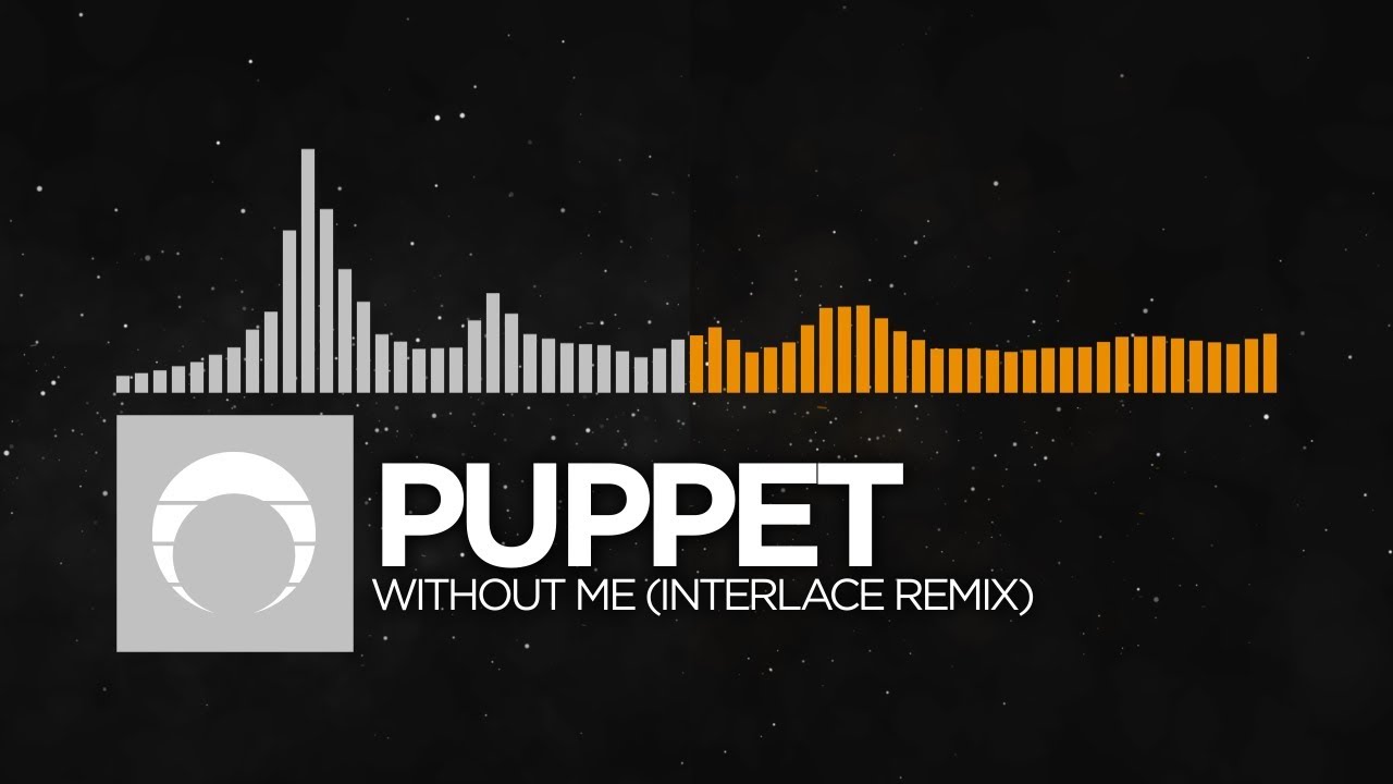 [Ambient/Progressive House] - Puppet - Without Me (Interlace Remix)