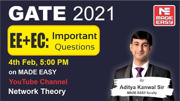 Important Questions | GATE 2021 | EE+EC | Network Theory | By Aditya Kanwal Sir MADE EASY faculty
