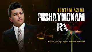 Рустам Азими - Пушаймонам / Rustam Azimi - Pushaymonam (Аудио 2022)