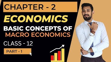 Basic Concepts of Macroeconomics | Chapter 2 | Part - 1
