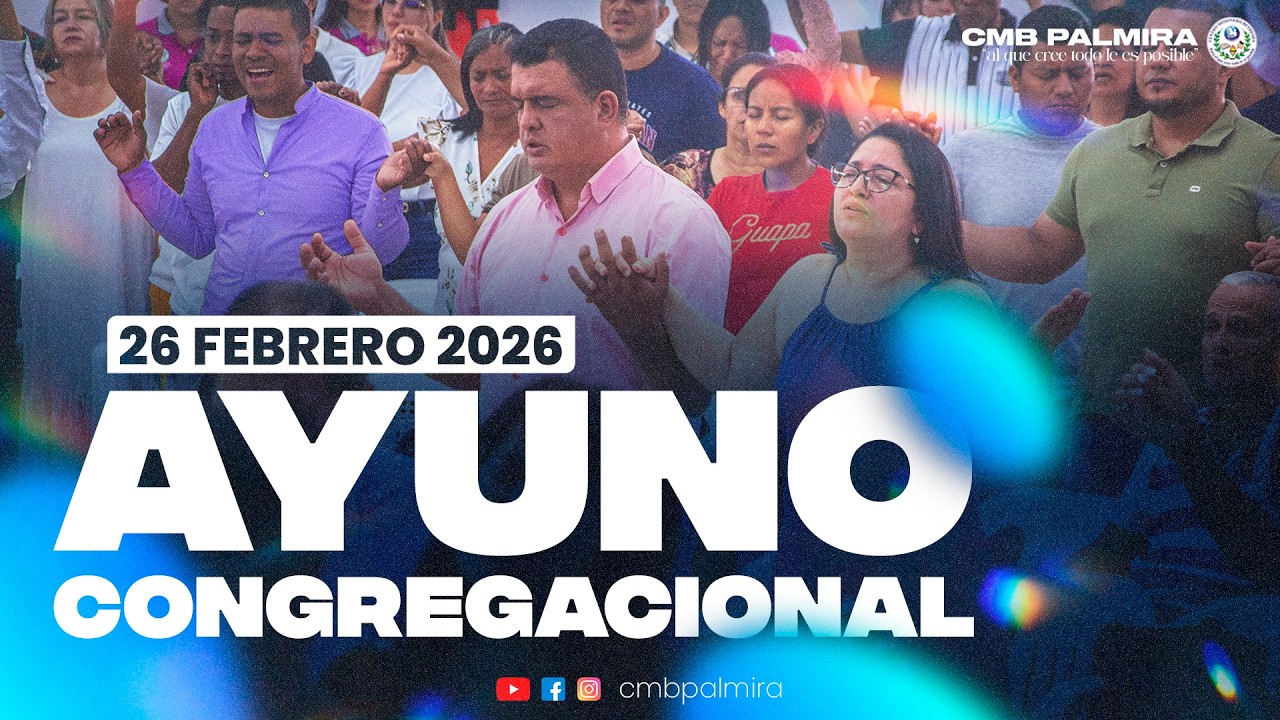 ¡EN VIVO! Ayuno Congregacional || CMB Palmira (Jueves 26 febrero 2026)