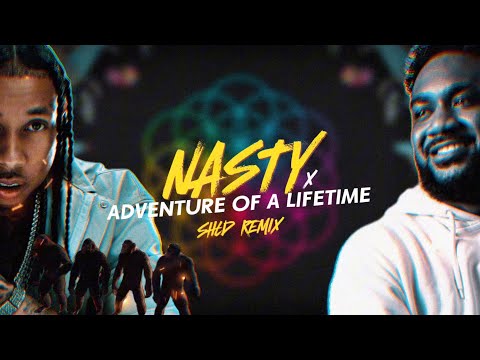 Nasty X Adventure Of A Lifetime (SHLD Remix)