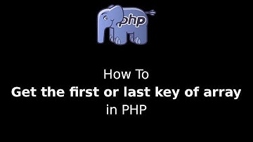 How to get the first or last key of array in PHP