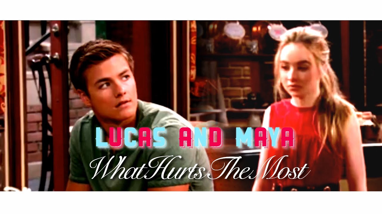 Lucas and Maya ~ What Hurts the most