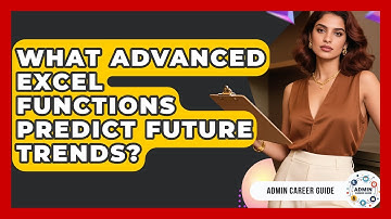 What Advanced Excel Functions Predict Future Trends? - Admin Career Guide