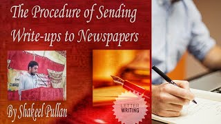 The procedure of sending write-ups to the Newspapers... Shakeel Phullan