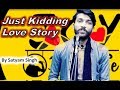 Just kidding love story by satyam singh  joy dil se